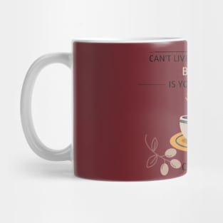 Can't live without you, B**** are you coffee - Coffee lovers Mug